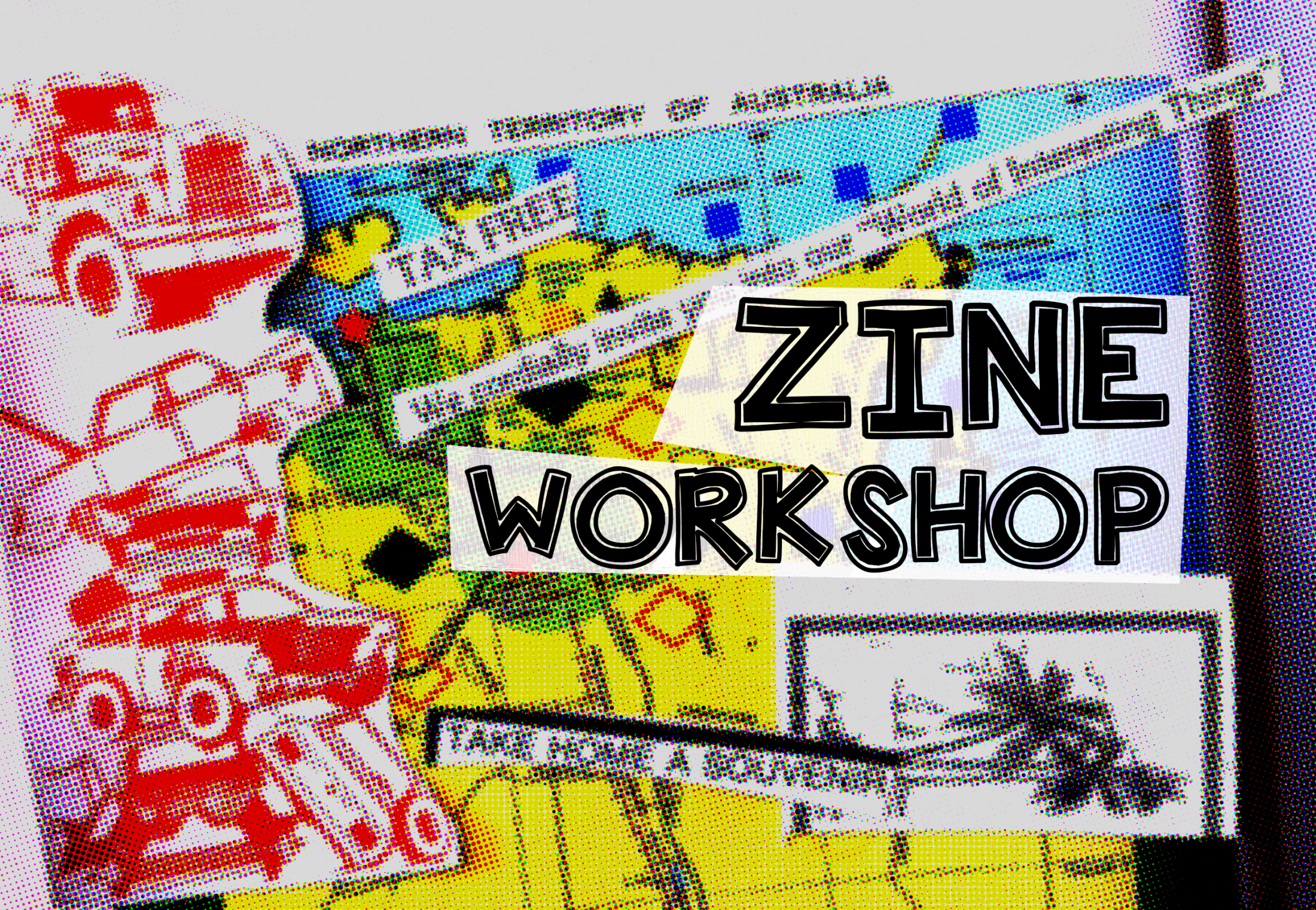 Coloured collaged poster with 'Zine Workshop' written on it